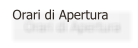 Orari di Apertura